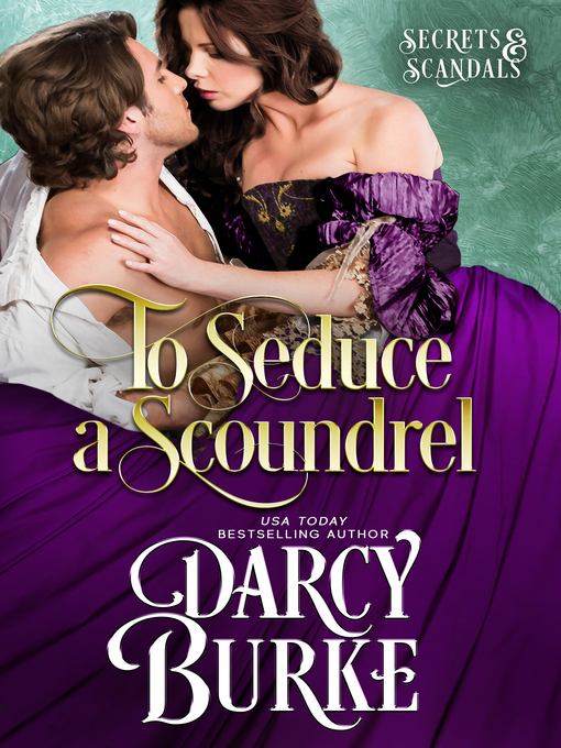 Title details for To Seduce a Scoundrel by Darcy Burke - Available